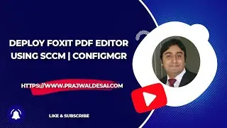 Deploy Foxit PDF Editor using SCCM