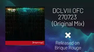 DCLVIII OFC - 270823 (Original Mix) | Explosive Tech House with Detroit touch [Brique Rouge]