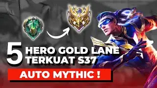 Auto Mythic! Ini 5 Hero Gold Lane Terkuat  Season 37! | MLBB