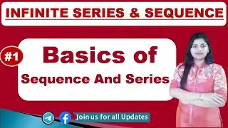 Basics Of Sequence And Series | Real Analysis | Infinite Sequence & Series | Part - 1