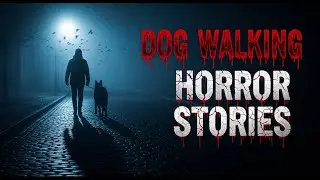 4 TERRIFYING Dog Walking Encounters | True Horror Stories