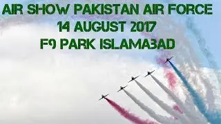 Air show Pakistan Air Force on 14 August 2017.....F9 park(independence day)