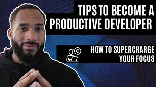 Tips To Become a More Productive Developer