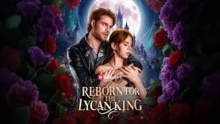 Reborn for the Lycan King  #reelshorts #drama 【Full Drama：Check the Pinned Comment】
