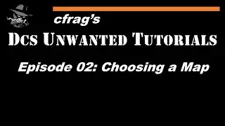 DUT 002 Choosing a map [DCS Mission Editor Tutorial]