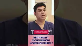 What Is Fertility Enhancing Laparoscopic Surgery?