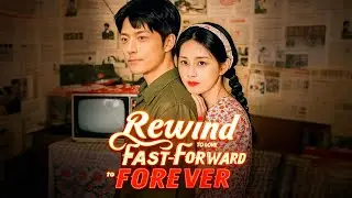 🆕Rewind to Love, Fast-Forward to Forever (DUBBED) 【Wonderful Drama】#drama