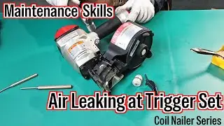 Coil Nailer Repair-How to Fix Air Leaking at Trigger Set
