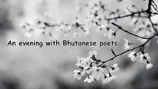 An evening with Bhutanese Poets