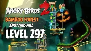 Angry Birds 2 Level 297 Bamboo Forest Snotting Hill 3 Star Walkthrough