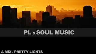 SOUL MUSIC x Pretty Lights - 75 Songs - 8 Hours - Live + Studio - Pretty Lights Soul Music