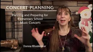 Concert Planning | Planning and Preparing an Elementary Music Concert | Donna Rhodenizer