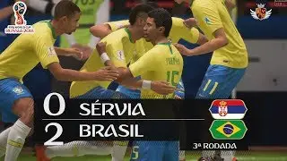 BRASIL 2 x 0 SÉRVIA NO FIFA 18!! | NARRAÇÃO DO GALVÃO BUENO NO FIFA 18 WORLD CUP