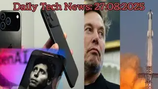 Daily Tech News: SpaceX Starship Success, OpenAI Lawsuit, Apple iPhone 17 Tease | August 27, 2025