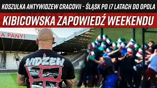 KOSZULKA ANTYWIDZEW CRACOVII - ŚLĄSK PO 17 LATACH DO OPOLA - KIBICOWSKA ZAPOWIEDŹ (15-17.08.2025\)