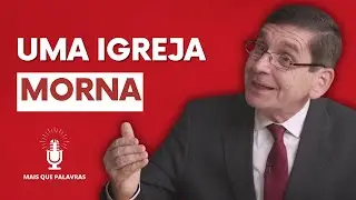 UMA IGREJA MORNA - Pr Pita