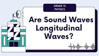Grade 10 Physics | Are Sound Waves Longitudinal Waves |Longitudinal & Transverse Waves| Seekhtay Jao