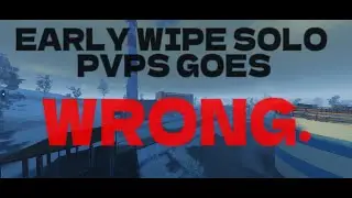SOLO EARLY WIPE PVP GOES WRONG. I PROJECT DELTA.