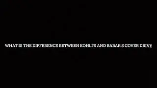 King Vs Babar cove drive technique
