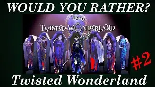 WOULD YOU RATHER? | Twisted Wonderland #2