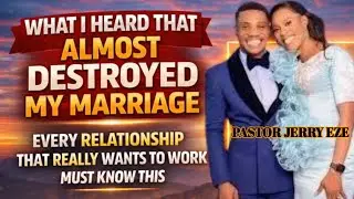 WHAT ALMOST DESTROY MY MARRIAGE - PASTOR JERRY EZE