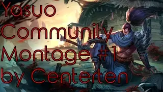 Yasuo Community Montage #1 by Centerten