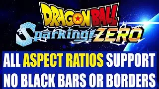 Исправление Dragon Ball Sparking ZERO Aspect Ratio Black Bars Pillarbox | Поддержка Ultrawide