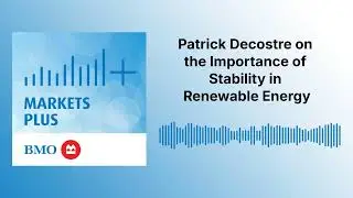 Patrick Decostre on the Importance of Stability in Renewable Energy | Markets Plus