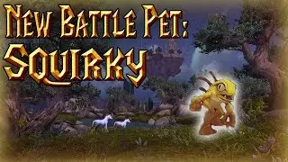 New Battle Pet: Squirky!│World of Warcraft Legion