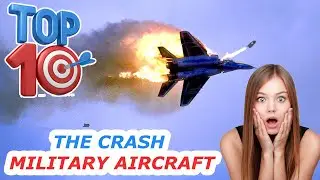 TOP 10 - Miliary Aircaft Crashes.