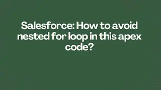 Salesforce: How to avoid nested for loop in this apex code?