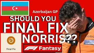 SHOULD YOU FINAL FIX NORRIS??? | Azerbaijan GP | F1 Fantasy Tips 2024