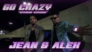 Jean & Alex - Go Crazy | Spanish Version