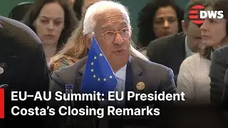 EU President Costa&rsquo;s Full Closing Speech | EU&ndash;AU Summit in Angola | Peace, Trade & Development |AC1E