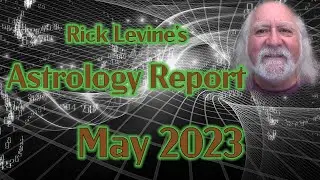 Rick Levine's May 2023 Astrology Forecast: IRREPRESSIBLE CHANGES