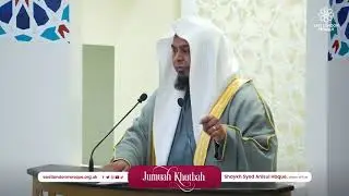 The Lost Treasure of Salah Reviving Khushoo  Shaykh Syed Anisul Haque  ELM Jumu&lsquo;ah Khutbah