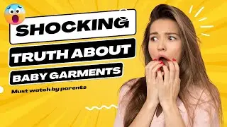 😱Shocking Truth About Baby Garments - Brace yourself for a never seen before truth of Baby Garments🌟
