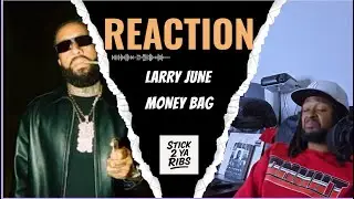 Why Larry June&rsquo;s &ldquo;Money Bag&rdquo; Really Sticks | Stick 2 Ya Ribs