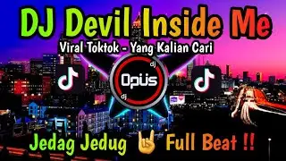 DJ DEVIL INSIDE ME ♫ LAGU TIK TOK TERBARU REMIX ORIGINAL 2022