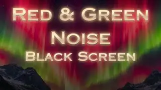 Red & Green Noise | Black Screen | Ambient Christmas Aurora from The Verdant Valley Basin | 12 Hours