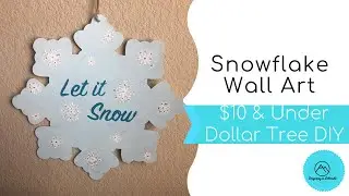 $10 & Under Dollar Tree DIY -  Snowflake Wall Art