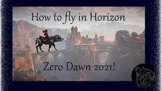 How to fly in Horizon Zero Dawn 2021
