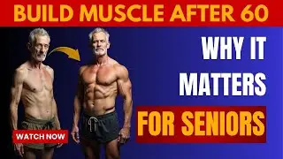 Building Muscle After 60 is the Key to a Longer, Healthier Life | muscle seniors