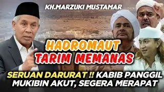 KH.MARZUKI MUSTAMAR - SERUAN DARURAT KABIB PANGGIL KIBIN AKUT SEGERA MERAPAT - TARIM YAMAN MEMANAS