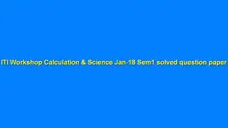 Workshop Calculation & Science Jan-18 Sem-1 solved question paper