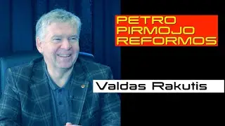 PETRO PIRMOJO REFORMOS | Dr. Valdas Rakutis