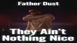 Father Dust &ndash; When Heartbreak Becomes Gruesome Bars