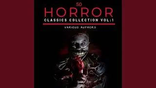 Chapter 95 - 50 Classic Horror Short Stories Vol: 1