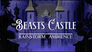 The Beast's Castle - Rainstorm Ambience