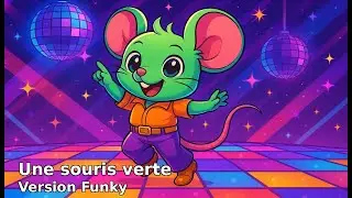 Une souris verte 🐭 &ndash; Version Funky | Comptine revisit&eacute;e